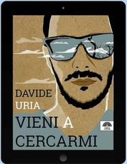 Esce oggi «Vieni a cercarmi». È la nuova raccolta di Davide Uria, poeta di Trani