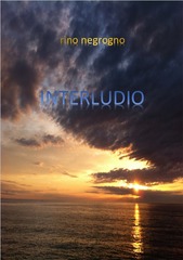 Pubblicato «Interludio», il libro dell'autore di Trani Rino Negrogno