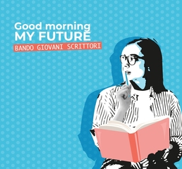 «Good morning my future»: pubblicato bando per giovani scrittori pugliesi. Scadenza, 20 giugno