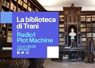 AUDIO. Trani celebrata anche alla radio: nella notte, super puntata di Radio1 plot machine dedicata alla biblioteca comunale Giovanni Bovio