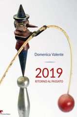 Nuovo romanzo per l'autore di Trani Domenico Valente: è «2019 Ritorno al passato»