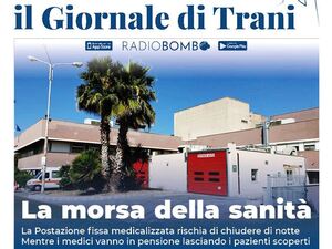 È in edicola il nuovo numero del Giornale di Trani: «La morsa della sanità»